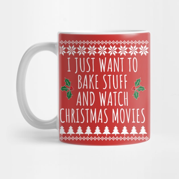 I Just Want To Bake Stuff And Watch Christmas Movies by LunaMay